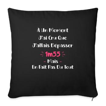 A un moment J'ai cru que J'allais Dépasser 1m55 - Housse de coussin décorative 45 x 45 cm - noir - Devant