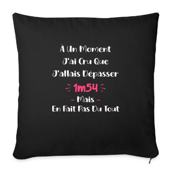 A un moment J'ai cru que J'allais Dépasser 1m54 - Housse de coussin décorative 45 x 45 cm - noir - Devant
