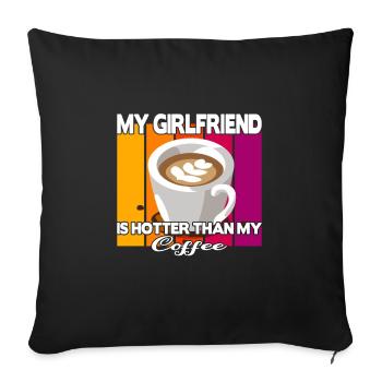 My Girlfriend is hotter than my Coffee - Sofa pillowcase 17,3'' x 17,3'' (45 x 45 cm) - black - Front