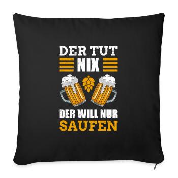Der will nur Bier Herren Biertrinker - Sofakissenbezug 45 x 45 cm - Schwarz - Vorne