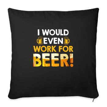 Pour la bière, je travaillerais même buveur de bière - Housse de coussin décorative 45 x 45 cm - noir - Devant