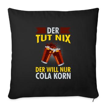 Der will nur Cola Korn saufen Festival Malle - Sofakissenbezug 45 x 45 cm - Schwarz - Vorne