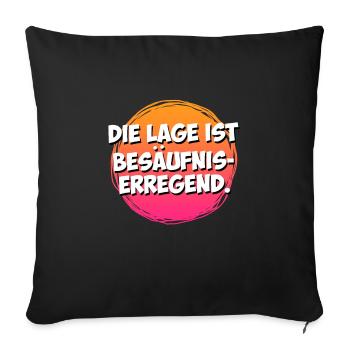 Die Lage ist Besäufnis-erregend Besaufen - Sofakissenbezug 45 x 45 cm - Schwarz - Vorne