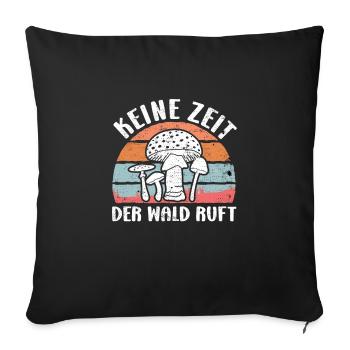 Keine Zeit der Wald ruft Vintage Pilzsammler - Sofakissenbezug 45 x 45 cm - Schwarz - Vorne