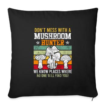 Never mess with a mushroom picker - Sofa pillowcase 17,3'' x 17,3'' (45 x 45 cm) - black - Front