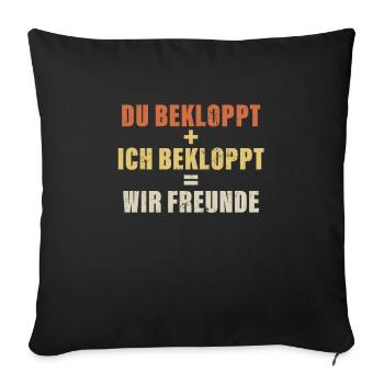 Du bekloppt Ich bekloppt Wir Freunde Freundschaft - Sofakissenbezug 45 x 45 cm - Schwarz - Vorne