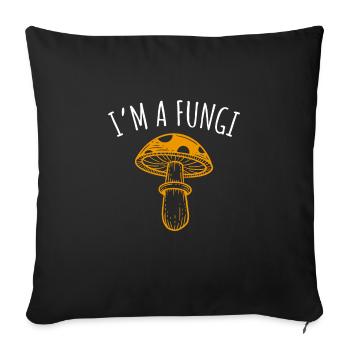 I am a Fungi Mushroom Picking Mushroom Pickers - Sofa pillowcase 17,3'' x 17,3'' (45 x 45 cm) - black - Front