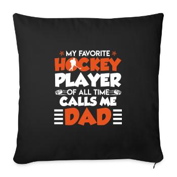 Favorite Hockey Player calls me Dad - Sofa pillowcase 17,3'' x 17,3'' (45 x 45 cm) - black - Front