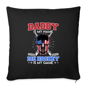 Daddy is my Name Ice Hockey My Game - Sofakissenbezug 45 x 45 cm - Schwarz - Vorne