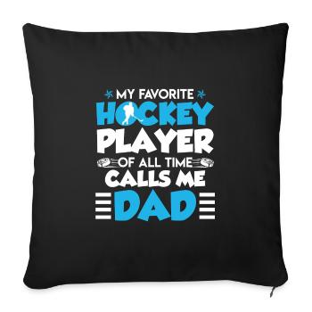 Favorite Hockey Player calls me Dad - Sofa pillowcase 17,3'' x 17,3'' (45 x 45 cm) - black - Front