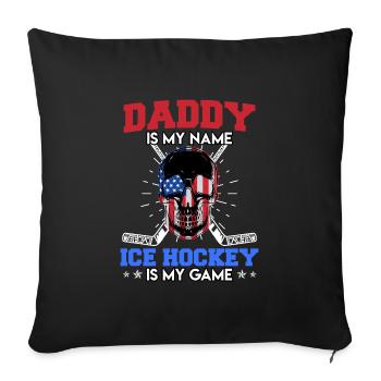 Daddy is my Name Ice Hockey My Game - Sofakissenbezug 45 x 45 cm - Schwarz - Vorne
