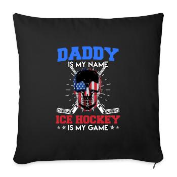 Daddy is my Name Ice Hockey My Game - Sofakissenbezug 45 x 45 cm - Schwarz - Vorne