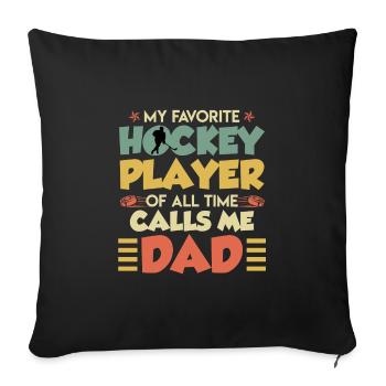 Favorite Hockey Player calls me Dad - Sofa pillowcase 17,3'' x 17,3'' (45 x 45 cm) - black - Front