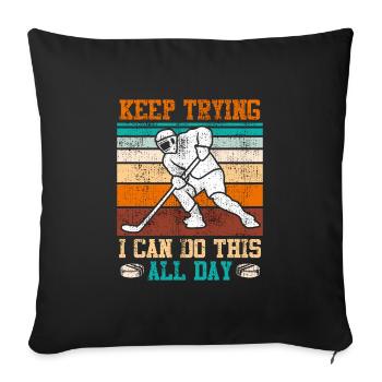 Keep trying I can do all this Eishockey - Sofakissenbezug 45 x 45 cm - Schwarz - Vorne