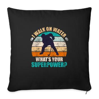 I laufe auf Wasser was ist deine Superpower? - Sofakissenbezug 45 x 45 cm - Schwarz - Vorne