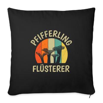 Flüsterer der Pfifferlinge Pilze Pilzsammler - Sofakissenbezug 45 x 45 cm - Schwarz - Vorne