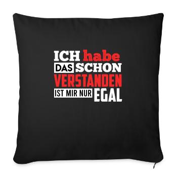 Ich habe das schon verstanden ist mir nur egal - Sofakissenbezug 45 x 45 cm - Schwarz - Vorne
