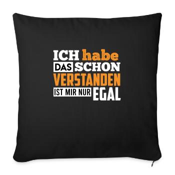 Ich habe das schon verstanden ist mir nur egal - Sofakissenbezug 45 x 45 cm - Schwarz - Vorne