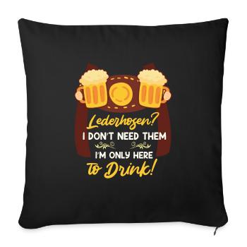 Lederhosn brauch I ned nur zum sauffa da - Sofakissenbezug 45 x 45 cm - Schwarz - Vorne