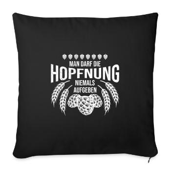 Bier Spruch Man darf die hopfung nicht aufgeben - Sofakissenbezug 45 x 45 cm - Schwarz - Vorne