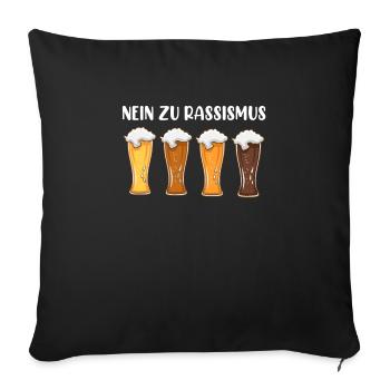 Nein zu Raissismus Bier Weißbier Bayern - Sofakissenbezug 45 x 45 cm - Schwarz - Vorne