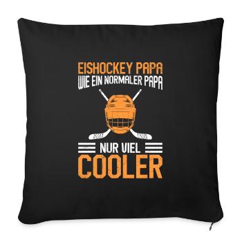 Eishockey Papa nur viel cooler - Sofakissenbezug 45 x 45 cm - Schwarz - Vorne