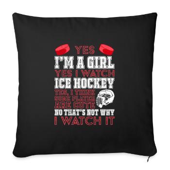 I am a girl and I watch ice hockey - Sofa pillowcase 17,3'' x 17,3'' (45 x 45 cm) - black - Front
