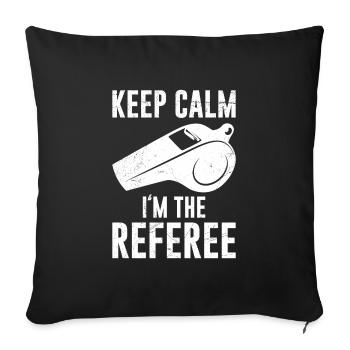 Stay calm I'm the referee - Sofa pillowcase 17,3'' x 17,3'' (45 x 45 cm) - black - Front