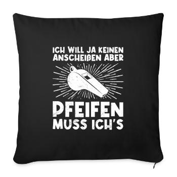 Pfeifen muss ich es Schiedsrichter - Sofakissenbezug 45 x 45 cm - Schwarz - Vorne