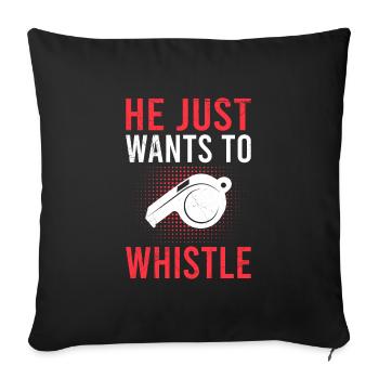 He doesn't do anything he just wants to whistle referee - Sofa pillowcase 17,3'' x 17,3'' (45 x 45 cm) - black - Front
