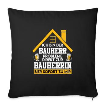 Ich bin der Bauherr Bier direkt zu mir - Sofakissenbezug 45 x 45 cm - Schwarz - Vorne