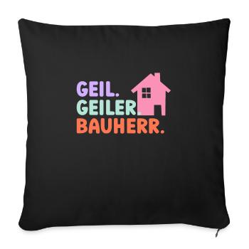 Geil Geiler Bauherr - Sofakissenbezug 45 x 45 cm - Schwarz - Vorne