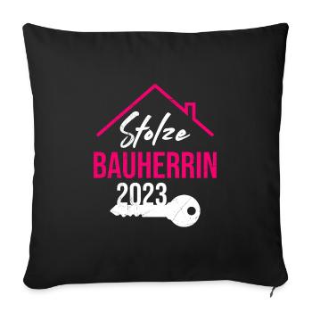 Stolze Bauherrin 2023 - Sofakissenbezug 45 x 45 cm - Schwarz - Vorne