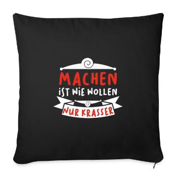 Machen ist wie wollen nur krasser - Sofakissenbezug 45 x 45 cm - Schwarz - Vorne