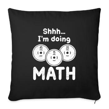 Shh. ich betreibe Mathe Bodybuilder Kraftsport - Sofakissenbezug 45 x 45 cm - Schwarz - Vorne