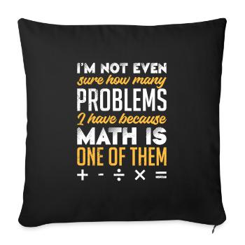 Math is my problem Math Student - Sofa pillowcase 17,3'' x 17,3'' (45 x 45 cm) - black - Front