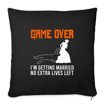Game Over - Hochzeit Jungesellenabschied Mann - Sofakissenbezug 45 x 45 cm - Schwarz - Vorne