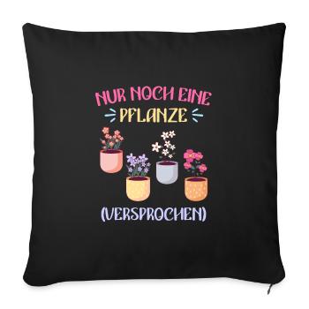 Nur noch eine Pflanze versprochen Blumen - Sofakissenbezug 45 x 45 cm - Schwarz - Vorne