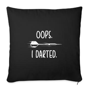 Oops. I darted. Darts Darts Player Darts - Sofa pillowcase 17,3'' x 17,3'' (45 x 45 cm) - black - Front