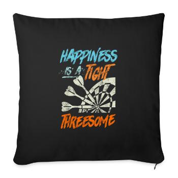 Happiness is a tight Thressome Dart Saying - Sofa pillowcase 17,3'' x 17,3'' (45 x 45 cm) - black - Front
