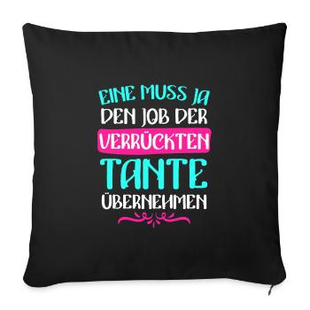 Einer muss den Job machen verrückte Tante - Sofakissenbezug 45 x 45 cm - Schwarz - Vorne
