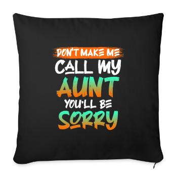 Careful, I'm calling my aunt Best aunt - Sofa pillowcase 17,3'' x 17,3'' (45 x 45 cm) - black - Front
