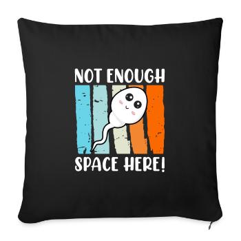 Pas assez d’espace ici sperme de naissance de bébé - Housse de coussin décorative 45 x 45 cm - noir - Devant