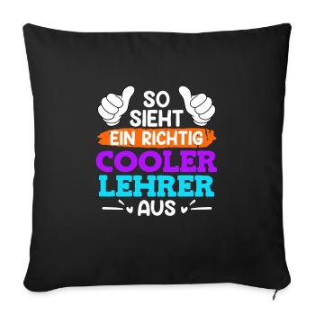 So sieht ein cooler Lehrer aus Lehrer - Sofakissenbezug 45 x 45 cm - Schwarz - Vorne