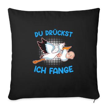Du drückst ich fange Ich bin eine Hebamme - Sofakissenbezug 45 x 45 cm - Schwarz - Vorne