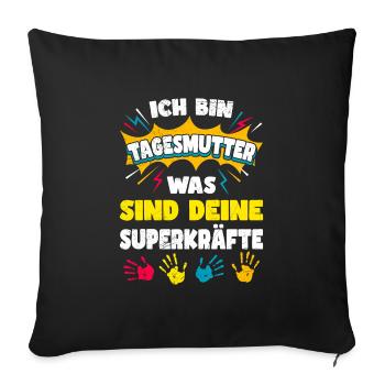 Was sind deine Superkräfte? Ich bin Tagesmutter - Sofakissenbezug 45 x 45 cm - Schwarz - Vorne
