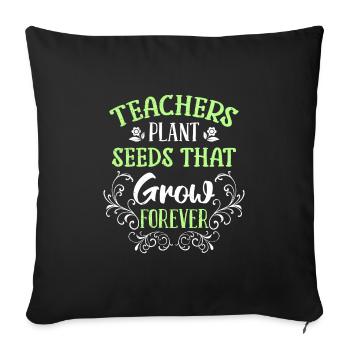 Lehrer pflanzen Samen die wachsen Lehrer - Sofakissenbezug 45 x 45 cm - Schwarz - Vorne