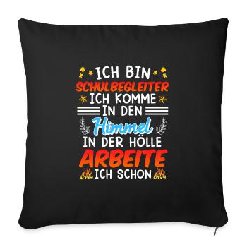 Ich arbeite schon in der Hölle Schulbegleiter - Sofakissenbezug 45 x 45 cm - Schwarz - Vorne