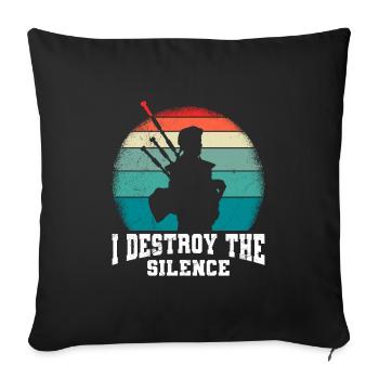 I destroy the silence I play bagpipes - Sofa pillowcase 17,3'' x 17,3'' (45 x 45 cm) - black - Front