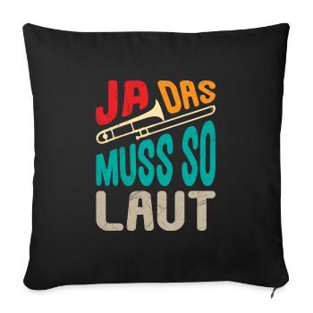 Musiker Trompeter Ja das muss so laut Posaune - Sofakissenbezug 45 x 45 cm - Schwarz - Vorne